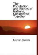 The Population and Riches of Nations, Considered Together di Egerton Brydges edito da BiblioLife