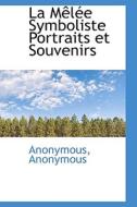 La M L E Symboliste Portraits Et Souvenirs di Anonymous edito da Bibliolife