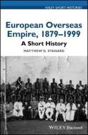 European Overseas Empire, 1879 - 1999 di Matthew G. Stanard edito da John Wiley & Sons