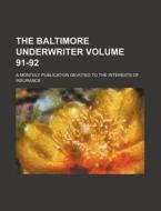 The Baltimore Underwriter Volume 91-92; A Monthly Publication Devoted to the Interests of Insurance di Books Group edito da Rarebooksclub.com