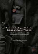 Wartime Schooling and Education Policy in the Second World War di Sarah van Ruyskensvelde edito da Palgrave Macmillan