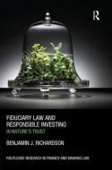 Fiduciary Law and Responsible Investing: In Nature's Trust di Benjamin J. Richardson edito da ROUTLEDGE