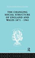 The Changing Social Structure of England and Wales di David Marsh edito da Taylor & Francis Ltd