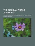 The Biblical World Volume 48 di William Rainey Harper edito da Rarebooksclub.com