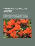 Canadian journalism awards di Source Wikipedia edito da Books LLC, Reference Series