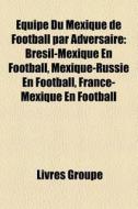 Quipe Du Mexique De Football Par Advers di Livres Groupe edito da Books LLC