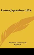 Lettres Japonaises (1875) di Frederico Francisco De Figaniere edito da Kessinger Publishing