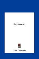 Superman di P. D. Ouspensky edito da Kessinger Publishing