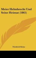 Meier Helmbrecht Und Seine Heimat (1865) di Friedrich Keinz edito da Kessinger Publishing