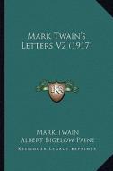 Mark Twain's Letters V2 (1917) di Mark Twain edito da Kessinger Publishing