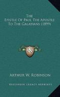 The Epistle of Paul the Apostle to the Galatians (1899) di Arthur W. Robinson edito da Kessinger Publishing