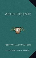 Men of Fire (1920) di John Wilmot Mahood edito da Kessinger Publishing