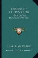 Episode de L'Histoire Du Hanovre: Les Koenigsmark (1855) di Henri Blaze De Bury edito da Kessinger Publishing