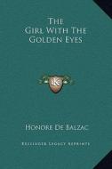 The Girl with the Golden Eyes di Honore De Balzac edito da Kessinger Publishing