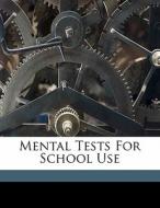 Mental Tests For School Use edito da Nabu Press