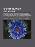 Sports Teams in Oklahoma: American Football Teams in Oklahoma, Baseball Teams in Oklahoma, Basketball Teams in Oklahoma di Source Wikipedia edito da Books LLC, Wiki Series