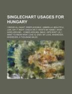 Singlechart Usages For Hungary: I Drove All Night, Irreplaceable, Umbrella, Beautiful Liar, Say It Right, Check On It, What's My Name? di Source Wikipedia edito da Books Llc, Wiki Series