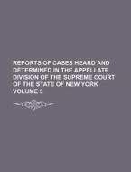 Reports of Cases Heard and Determined in the Appellate Division of the Supreme Court of the State of New York Volume 3 di Books Group edito da Rarebooksclub.com