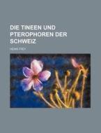 Die Tineen Und Pterophoren Der Schweiz di Heinr Frey edito da Rarebooksclub.com