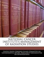 National Cancer Institute\'s Management Of Radiation Studies edito da Bibliogov