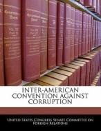 Inter-american Convention Against Corruption edito da Bibliogov