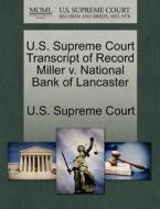 U.s. Supreme Court Transcript Of Record Miller V. National Bank Of Lancaster edito da Gale Ecco, U.s. Supreme Court Records