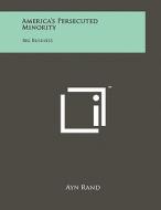 America's Persecuted Minority: Big Business di Ayn Rand edito da Literary Licensing, LLC