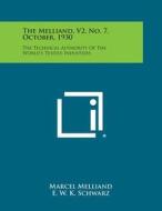 The Melliand, V2, No. 7, October, 1930: The Technical Authority of the World's Textile Industries di Marcel Melliand edito da Literary Licensing, LLC