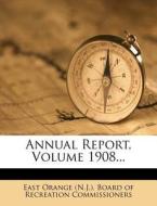 Annual Report, Volume 1908... edito da Nabu Press
