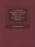 Le Peche de Monsieur Antoine: Pauline. L'Orco, Volume 2 di Anonymous edito da Nabu Press