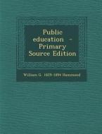 Public Education di William G. 1829-1894 Hammond edito da Nabu Press