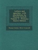 Letters and Speeches, with Elucidations by Thomas Carlyle Volume 4 di Thomas Carlyle, Oliver Cromwell edito da Nabu Press
