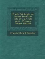 Frank Fairleigh; Or, Scenes from the Life of a Private Pupi di Francis Edward Smedley edito da Nabu Press