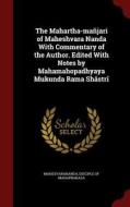The Mahartha-manjari Of Maheshvara Nanda With Commentary Of The Author. Edited With Notes By Mahamahopadhyaya Mukunda Rama Shastri edito da Andesite Press