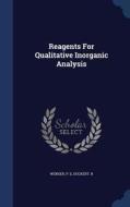 Reagents For Qualitative Inorganic Analysis di P E Wenger, Duckert R edito da Sagwan Press