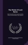 The Works Of Lord Byron di Thomas Moore edito da Palala Press