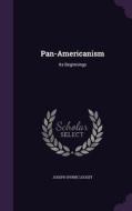 Pan-americanism di Joseph Byrne Lockey edito da Palala Press