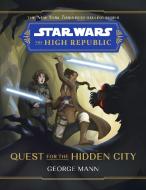 Star Wars: The High Republic Quest for the Hidden City di George Mann edito da DISNEY PR