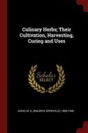 Culinary Herbs; Their Cultivation, Harvesting, Curing and Uses edito da CHIZINE PUBN