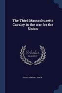 The Third Massachusetts Cavalry In The W di JAMES KENDALL EWER edito da Lightning Source Uk Ltd