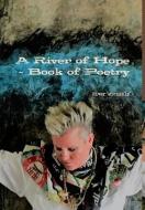 A River of Hope - Book of Poetry di River Michaels edito da Lulu.com