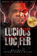 Lucious Lucifer di Robbie Miller edito da Lulu.com
