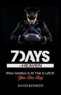 7 Days in Heaven di David Kennedy edito da INDEPENDENT PUBL GROUP