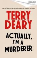 Actually, I'm A Murderer di Terry Deary edito da Little, Brown Book Group