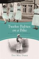 Twelve Babies on a Bike di Dot May Dunn edito da Orion Publishing Co