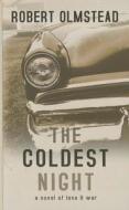 The Coldest Night di Robert Olmstead edito da Thorndike Press