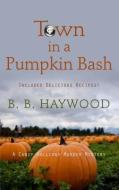 Town in a Pumpkin Bash di B. B. Haywood edito da WHEELER PUB INC