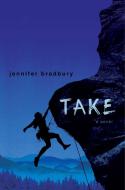 Take di Jennifer Bradbury edito da ATHENEUM BOOKS