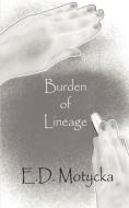 Burden of Lineage di E. D. Motycka edito da AUTHORHOUSE