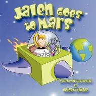 Jalen Goes to Mars di Brandy Lathrop edito da America Star Books